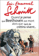 Quand je pense que Beethoven est mort alors que tant de cretins vivent