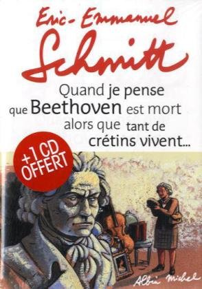 Quand je pense que Beethoven est mort alors que tant de crétins vivent